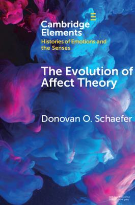 The Evolution of Affect Theory: The Humanities, the Sciences, and the Study of Power - Schaefer, Donovan O.
