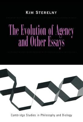 The Evolution of Agency and Other Essays - Sterelny, Kim