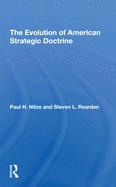 The Evolution of American Strategic Doctrine: Paul H. Nitze and the Soviet Challenge