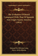 The Evolution of Brazil Compared with That of Spanish and Anglo-Saxon America (1914)