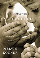 The Evolution of Childhood: Relationships, Emotion, Mind