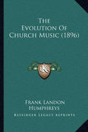 The Evolution Of Church Music (1896)