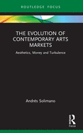 The Evolution of Contemporary Arts Markets: Aesthetics, Money and Turbulence