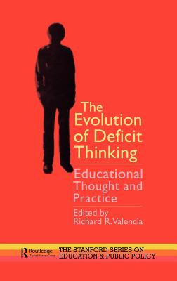 The Evolution of Deficit Thinking: Educational Thought and Practice - Valencia, Richard R (Editor)