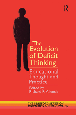 The Evolution of Deficit Thinking: Educational Thought and Practice - Valencia, Richard R (Editor)