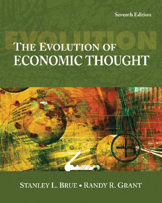 The Evolution of Economic Thought - Brue, Stanley, and Grant, Randy