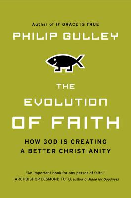 The Evolution of Faith - Gulley, Philip