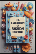 The Evolution of Fashion Graphics