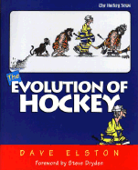 The Evolution of Hockey - Elston, Dave, and Dryden, Steve (Foreword by)
