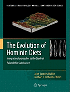 The Evolution of Hominin Diets: Integrating Approaches to the Study of Palaeolithic Subsistence