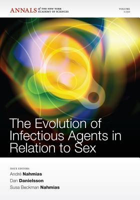 The Evolution of Infectious Agents in Relation to Sex, Volume 1230 - Nahmias, Andr (Editor), and Danielsson, Dan (Editor), and Nahmias, Susa Beckman (Editor)