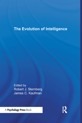 The Evolution of Intelligence - Sternberg, Robert J. (Editor), and Kaufman, James C. (Editor)