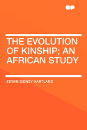 The Evolution of Kinship; An African Study