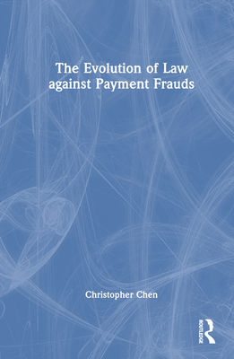 The Evolution of Law against Payment Frauds - Chen, Christopher