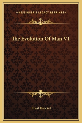 The Evolution of Man V1 - Haeckel, Ernst