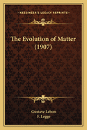 The Evolution of Matter (1907)