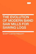 The Evolution of Modern Band Saw Mills for Sawing Logs