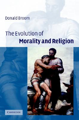 The Evolution of Morality and Religion - Broom, Donald M