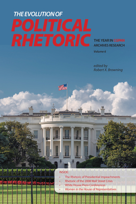 The Evolution of Political Rhetoric: The Year in C-Span Archives Research, Volume 6 - Browning, Robert X (Editor)