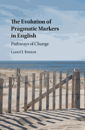 The Evolution of Pragmatic Markers in English: Pathways of Change