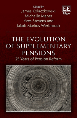 The Evolution of Supplementary Pensions: 25 Years of Pension Reform - Kolaczkowski, James (Editor), and Maher, Michelle (Editor), and Stevens, Yves (Editor)