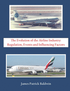 The Evolution of the Airline Industry: Regulation, Events and Influencing Factors
