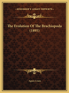 The Evolution of the Brachiopoda (1895)