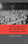 The Evolution of the British Welfare State: A History of Social Policy Since the Industrial Revolution