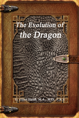 The Evolution of the Dragon - Smith, M a