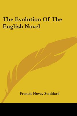 The Evolution Of The English Novel - Stoddard, Francis Hovey