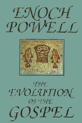The Evolution of the Gospel: A New Translation of the First Gospel with Commentary and Introductory Essay - Powell, J Enoch, Mr.