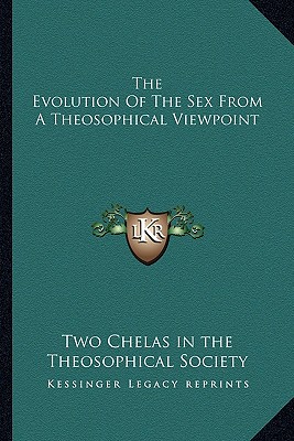 The Evolution Of The Sex From A Theosophical Viewpoint - Two Chelas in the Theosophical Society