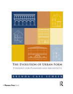 The Evolution of Urban Form: Typology for Planners and Architects