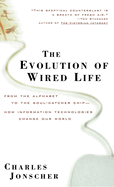 The Evolution of Wired Life: From the Alphabet to the Soul-Catcher Chip -- How Information Technologies Change Our World