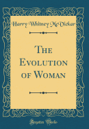 The Evolution of Woman (Classic Reprint)