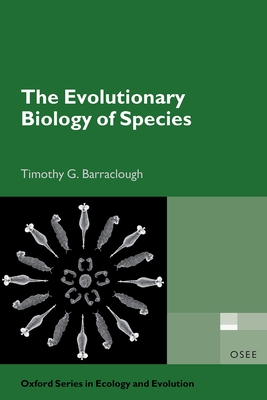 The Evolutionary Biology of Species - Barraclough, Timothy G.