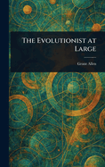 The Evolutionist at Large