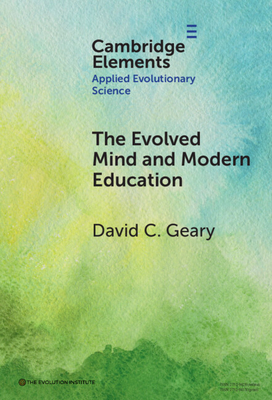 The Evolved Mind and Modern Education: Status of Evolutionary Educational Psychology - Geary, David C.