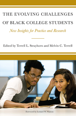 The Evolving Challenges of Black College Students: New Insights for Policy, Practice, and Research - Strayhorn, Terrell L (Editor), and Terrell, Melvin Cleveland (Editor)