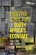 The Evolving Structure of South Africa's Economy: Faultlines and Futures