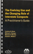 The Evolving Use and Changing Role of Interstate Compacts: A Practitioner's Guide - Broun, Caroline N, and Buenger, Michael L, and McCabe, Michael H