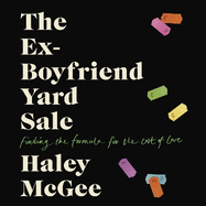 The Ex-Boyfriend Yard Sale: From the creator of the Edinburgh Festival sell out hit AGE IS A FEELING