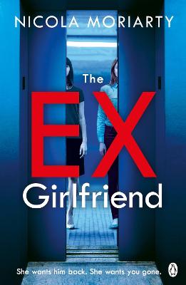 The Ex-Girlfriend: The twisted dark thriller from the author of The Fifth Letter - Moriarty, Nicola