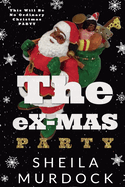 The eX-MAS Party: African American Urban Fiction Romance Christmas Holiday Novella