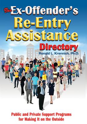 The Ex-Offender's Re-Entry Assistance Directory: Public and Private Support Programs for Making It on the Outside - Krannich, Ronald L
