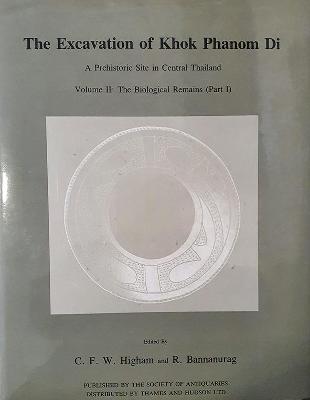 The Excavation of Khok Phanom Di, Vol. 2: The Biological Report (Part 1) - Higham, C F W (Editor), and Bannanurag, R (Editor)