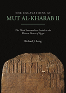 The Excavations at Mut al-Kharab II: The Third Intermediate Period in the Western Desert of Egypt