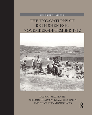 The Excavations of Beth Shemesh, November-December 1912 - MacKenzie, Duncan, and Bunimovitz, Shlomo, and Lederman, Zvi