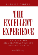 The Excellent Experience: A Blueprint for Organizational, Team, and Individual Success