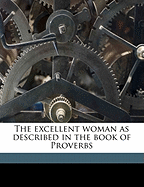 The Excellent Woman as Described in the Book of Proverbs
